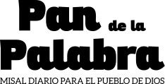 pan de la palabra, palabra de Dios, misal pan de la palabra, el pan de la palabra, misal diario, pan de la palabra enero, pan de la palabra febrero, pan de la palabra marzo, pan de la palabra abril, mayo, pan de la palabra junio, pan de la palabra julio, pan de la palabra agosto, pan de la palabra septiembre, pan de la palabra octubre, pan de la palabra noviembre, pan de la palabra diciembre, el pan de la palabra, evangelio de hoy, liturgia diaria, evangelio del día, misal para el pueblo de Dios.